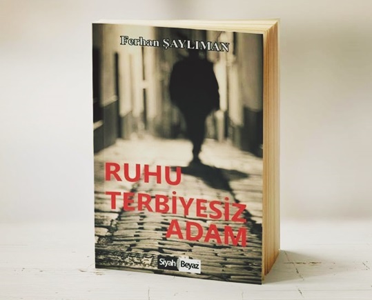 Günün Kitabı, Ruhu Terbiyesiz Adam | Ferhan Şaylıman