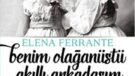 Elena Ferrante’nin Napoli Romanları Orta Sınıf İyilikseverliğinin Sınırları | Deniz Yonucu