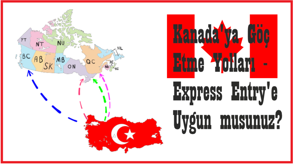 Kanada’ya Göç Etme Yolları | Express Entry