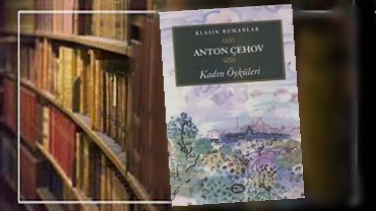Günün Kitabı | Kadın Öyküleri | Anton Çehov