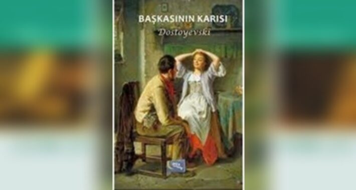 Günün Kitabı | Başkasının Karısı | Fyodor Mihailoviç Dostoyevski