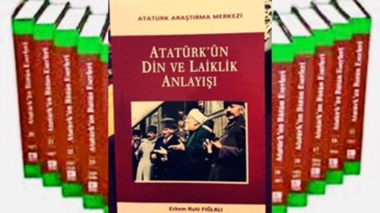Günün Kitabı | Atatürk’ün Din ve Laiklik Anlayışı | Ethem Ruhi Fığlalı