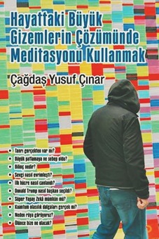 Hayattaki Büyük Gizemlerin Çözümünde Meditasyonu Kullanmak | Çağdaş Yusuf Çınar