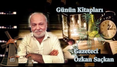 Günün Kitapları | Değerlendirme: Gazeteci Özkan Saçkan