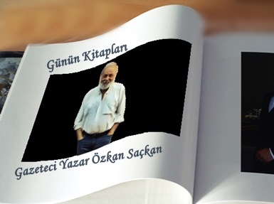 Günün Kitapları | Değerlendirme: Gazeteci Özkan Saçkan