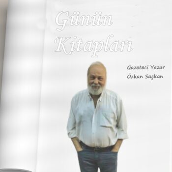 Günün Kitapları | Değerlendirme: Gazeteci Özkan Saçkan