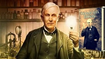 Dünyanın En Önemli Mucitlerinden “Thomas Alva Edison” Başarı Hikayesi